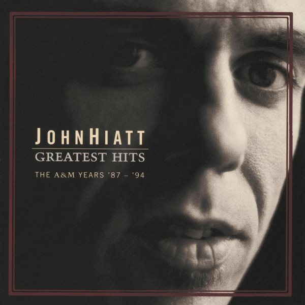 John Hiatt - Greatest Hits: The A&M Years '87-'94 cover