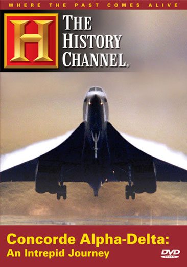 Concorde Alpha-Delta - An Intrepid Journey (History Channel) cover