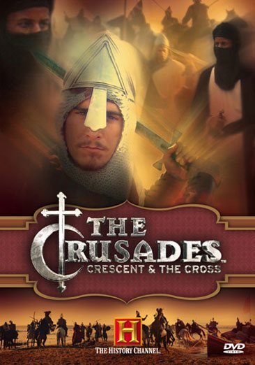 The History Channel Presents The Crusades - Crescent & The Cross cover