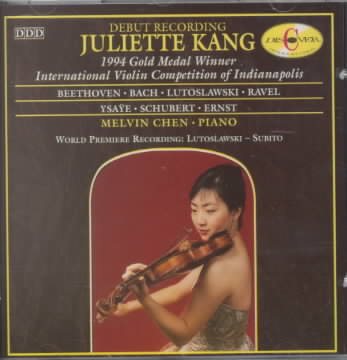 Juliette Kang (1994 Gold Medal Winner - Int'l Violin Competition of Indianapolis) - Debut Recording - Beethoven, Bach, Ravel, Lutoslawski, Saye, Schubert, Ernst cover