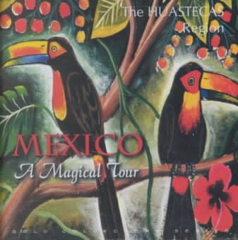 The Huastecas Region (Mexico A Magical Tour) cover