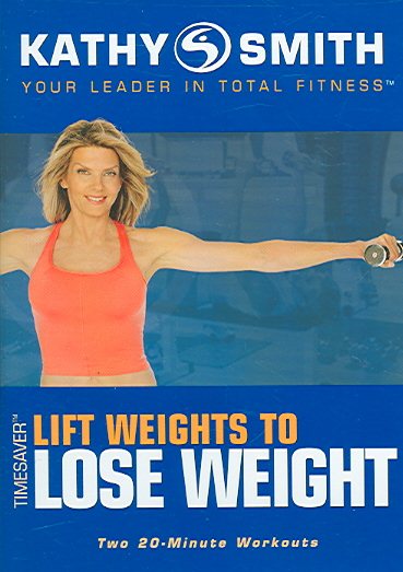 Kathy Smith - Timesaver - Lift Weights to Lose Weight cover