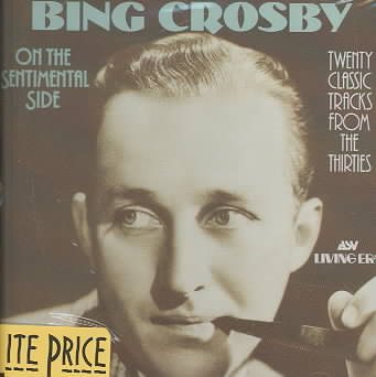 Bing Crosby - On the Sentimental Side - Twenty Classic Tracks from the Thirties cover