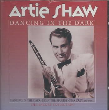 Dancing In The Dark: Artie Shaw And His Orchestra