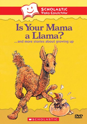 Is Your Mama a Llama?... and More Stories About Growing Up (Scholastic Video Collection) cover