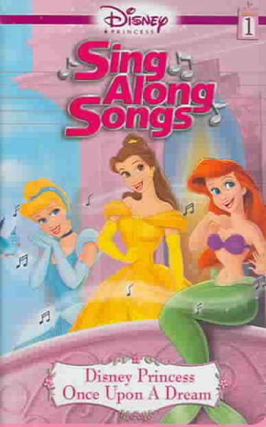 Disney Princess Sing Along Songs - Once Upon A Dream [VHS] cover