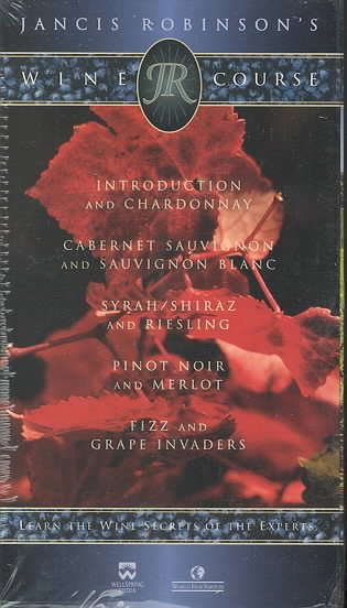 Jancis Robinson's Wine Course (Introduction and Chardonnay/ Cabernet Sauvignon/ Syrah,Shiraz and Riesling/ Pinot Noir/ Fizz and Grape Invaders) [VHS] cover