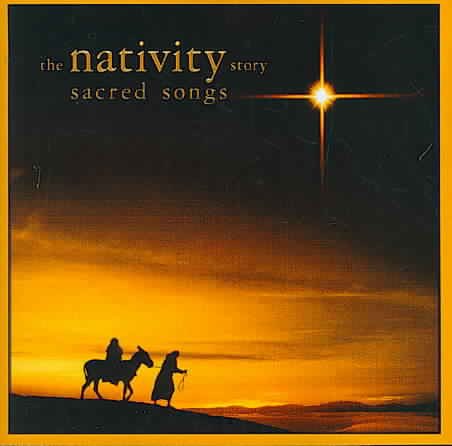 The Nativity Story: Sacred Songs / O.S.T. cover