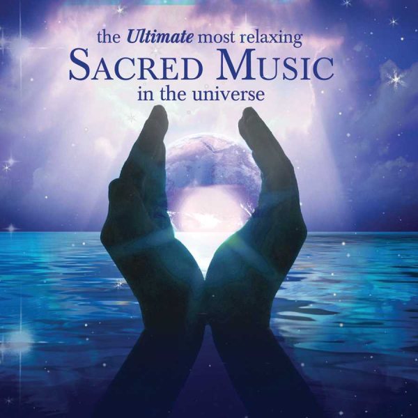 The Ultimate Most Relaxing Sacred Music In The Universe cover