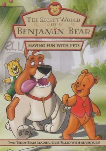 The Secret World Of Benjamin Bear: Having Fun With Pets cover