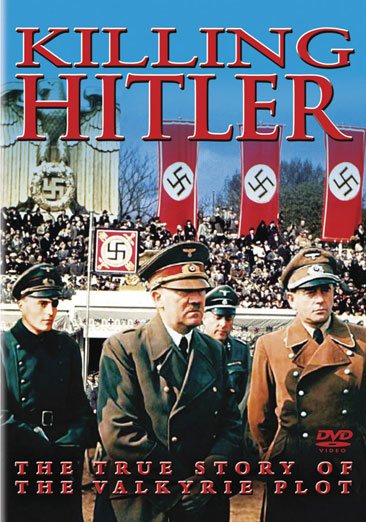 Killing Hitler: The True Story Of The Valkyrie Plot cover