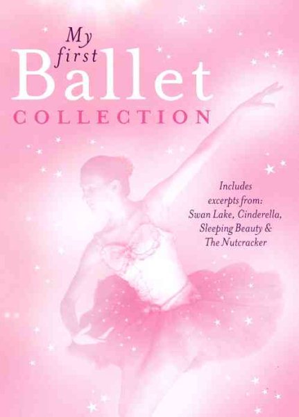 My First Ballet Collection - excerpts from Swan Lake, Sleeping Beauty, etc. cover