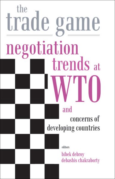 The Trade Game: Negotiation Trends at WTO and Concerns of Developing Countries cover