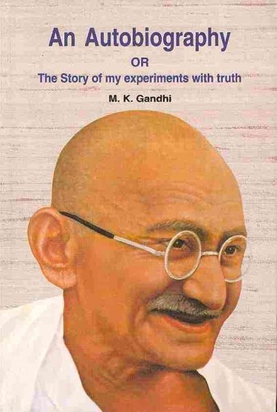 An Autobiography: Or, the Story of My Experiments with Truth cover