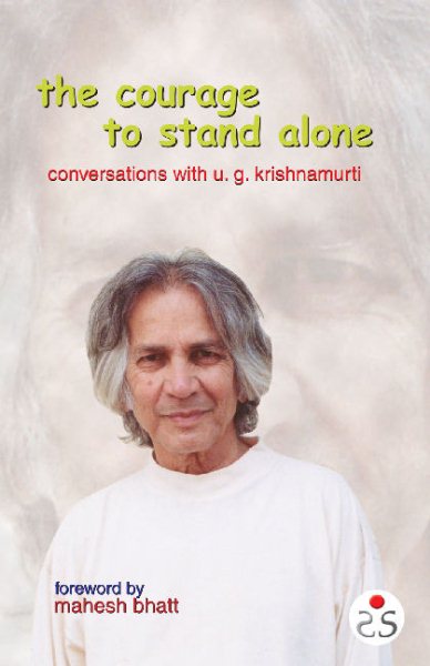 Courage to Stand Alone: Conversations with U.G. Krishnamurti cover