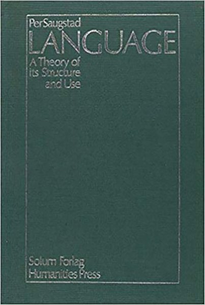 Per Saugstad Language a Theory of Its Structure and Use cover