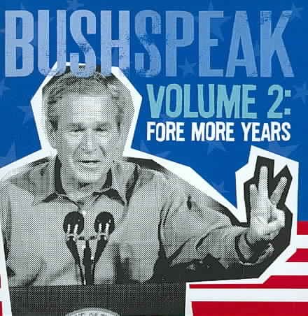 Bushspeak, Vol. 2: Fore More Years cover
