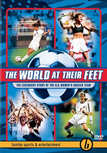 The World at Their Feet - The Legendary Story of the U.S. Women's Soccer Team cover