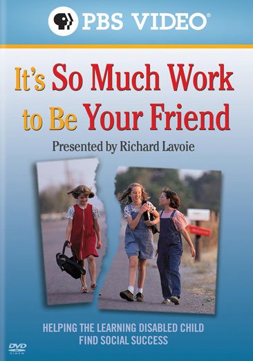 It's So Much Work to Be Your Friend: Helping the Learning Disabled Child Find Social Success