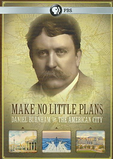 Make No Little Plans: Daniel Burnham & The American City cover
