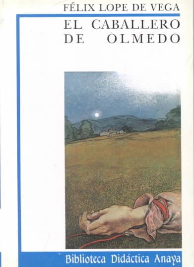 El caballero de Olmedo (CLÁSICOS - Biblioteca Didáctica Anaya) (Spanish Edition) cover