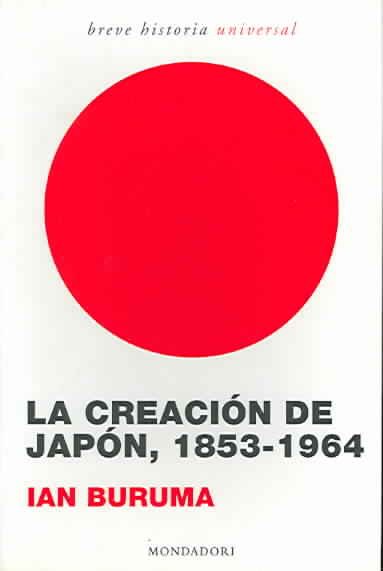 La creacion de Japon, 1853-1964 / Inventing Japan, 1853-1964 (Breve Historia / Brief History) (Spanish Edition)