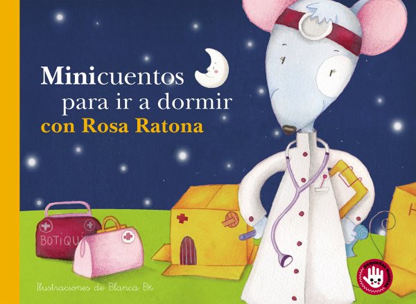 Minicuentos para ir a dormir con Rosa Ratona / Mini-stories for Bedtime with Rosa the Mouse (PEQUEÑAS MANITAS) (Spanish Edition) cover