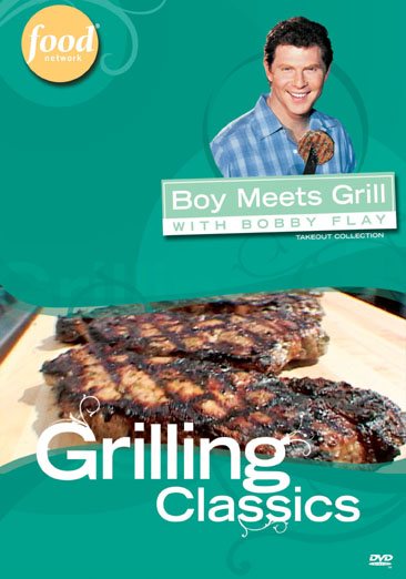 Boy Meets Grill with Bobby Flay - Grilling Classics cover