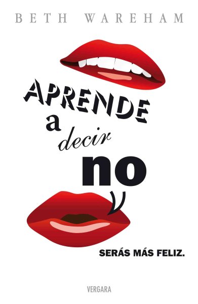APRENDE A DECIR NO (Vivir Mejor (Vergara)) (Spanish Edition) cover