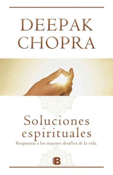 Soluciones espirituales: Respuestas a los mayores desafíos de la vida (Spanish Edition)