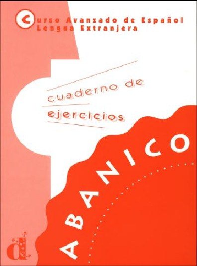 Abanico-curso Avanzado De Espanol (Workbook): Cuaderno De Ejercicios (Spanish Edition) cover