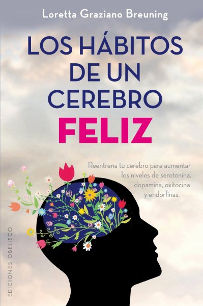 Los hábitos de un cerebro feliz (Salud Y Vida Natural) (Spanish Edition) cover