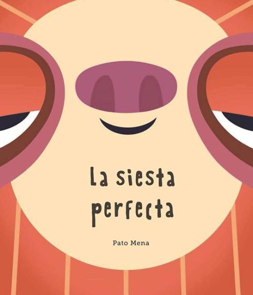 La siesta perfecta (Junior Library Guild Selection) (Somos8) (Spanish Edition) cover