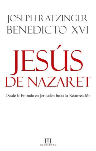 Jesús de Nazaret: Desde la Entrada en Jerusalén hasta la Resurrección (Spanish Edition) cover