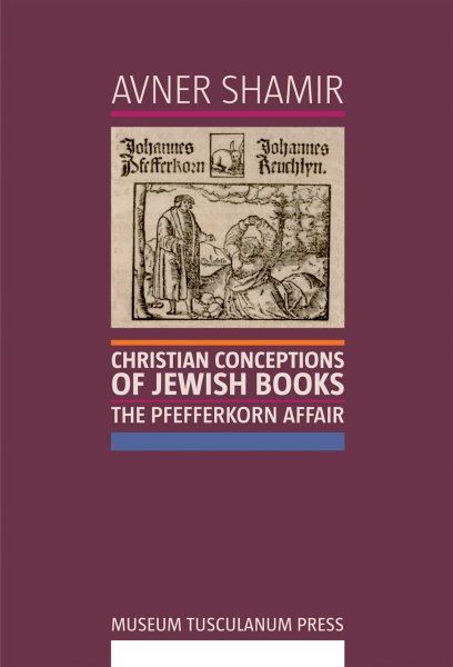 Christian Conceptions of Jewish Books: The Pfefferkorn Affair cover