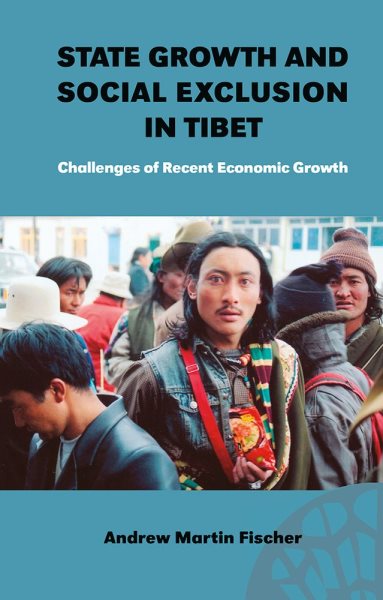 State Growth and Social Exclusion in Tibet: Challenges of Recent Economic Growth (NIAS Reports, 47) cover