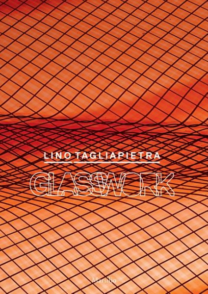 Lino Tagliapietra: Glasswork cover