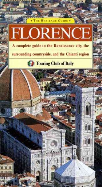 The Heritage Guide Florence: A Complete Guide to the Renaissance City, the Surrounding Countryside, and the Chianti Region (Heritage Guides) cover