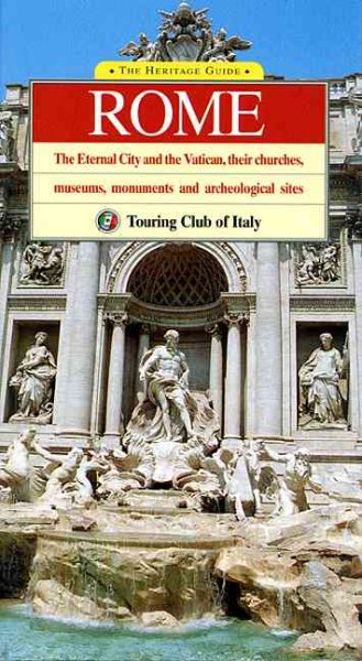 The Heritage Guide Rome: The Eternal City and the Vatican, Their Churches, Museums, Monuments and Archeological Sites (Heritage Guides) cover