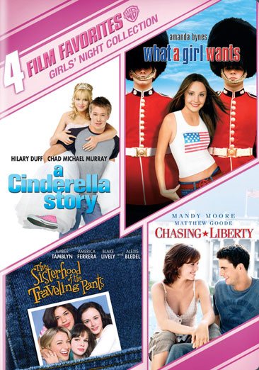 4 Film Favorites: Girls' Night Collection (A Cinderella Story / Chasing Liberty / Sisterhood of the Traveling Pants / What a Girl Wants) cover