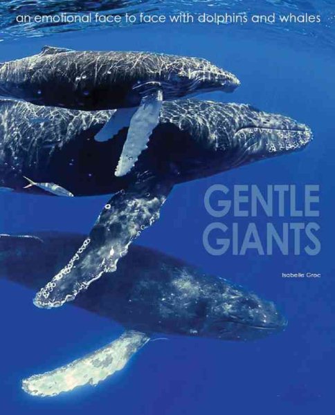 Gentle Giants: An Emotional Face to Face with Dolphins and Whales cover