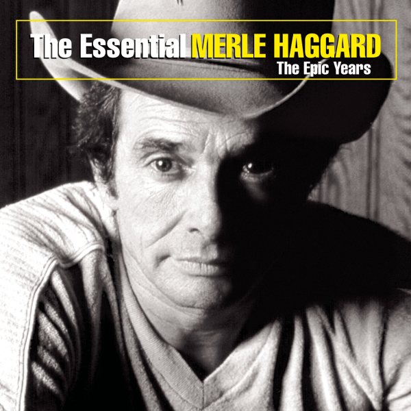 The Essential Merle Haggard: The Epic Years cover