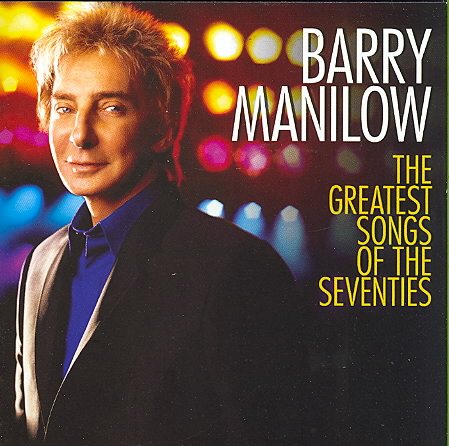 Barry Manilow - The Greatest Songs of the Seventies cover
