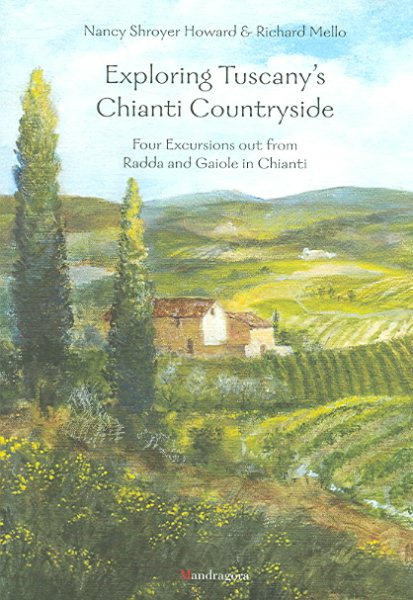 Exploring Tuscany's Chianti Countryside: Four Excursions out from Radda and Gaiole in Chianti cover