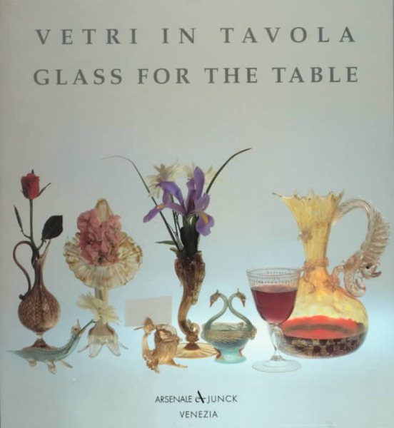 Glass for the Table: XIX Century Murano Glass Tableware (English and Italian Edition) cover