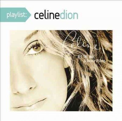 Playlist: Celine Dion All the Way... a Decade of Song cover