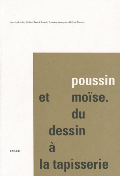 Poussin Et Moise. Du Dessin À La Tapisserie cover