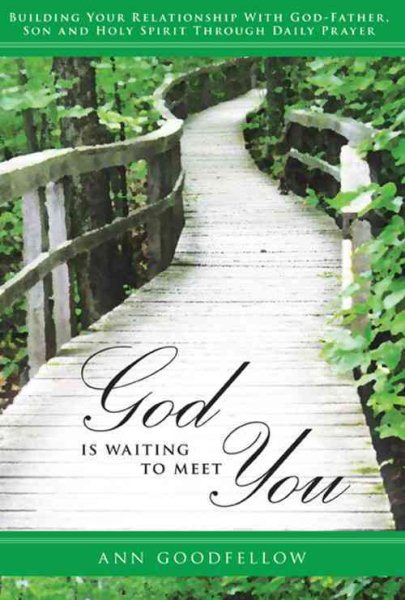 God Is Waiting To Meet You: Building Your Relationship With God-Father, Son and Holy Spirit Through Daily Prayer