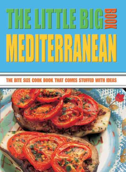The Little Big Mediterranean Book: The Bite Size Cook Book That Comes Stuffed with Ideas (Little Big Book of . . . Series) cover
