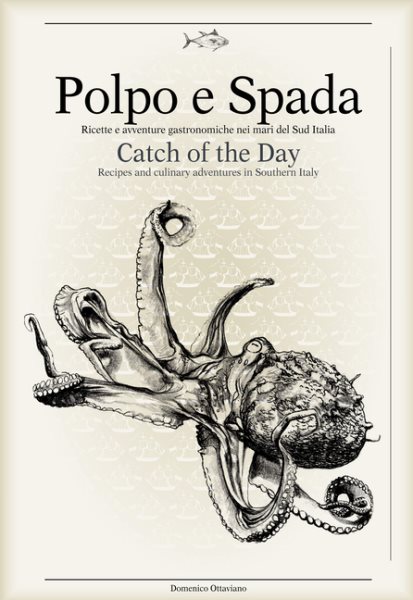 Polpo e Spada: Catch of the Day: Recipes and Culinary Adventures in Southern Italy (Italian and English Edition) cover